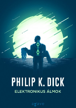 Philip K. Dick: Elektronikus álmok